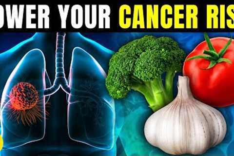 Lower Your Cancer Risk By Eating These 10 Cancer-Fighting Foods