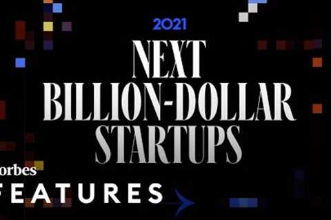 Finding The Next Billion Dollar Start Ups | Forbes