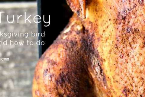 Smoked Turkey: How to Smoke a Turkey and Why