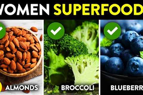 11 SUPERFOODS Women Should Eat