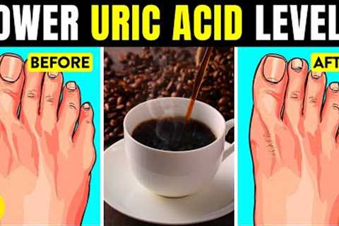 Lower Your Uric Acid Levels Naturally With These 10 Effective Methods