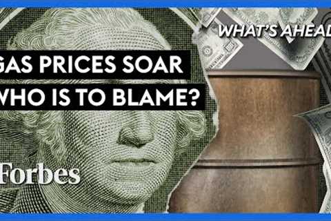 Gas Prices Soar; Who’s Really To Blame? - Steve Forbes | What's Ahead | Forbes