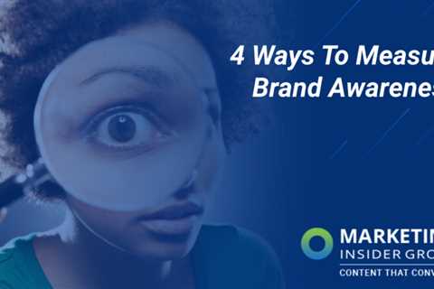 4 Ways To Measure Brand Awareness