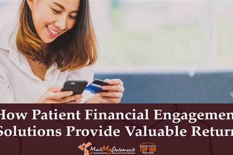 How patient financial engagement solutions can provide valuable returns