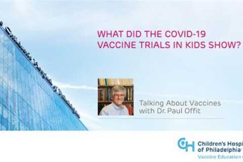 What did the COVID-19 vaccine trials in kids show?