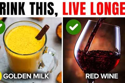 11 Drinks That Will Help You Live Longer