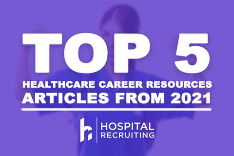 Top 2021 Healthcare Career Resources Blogs