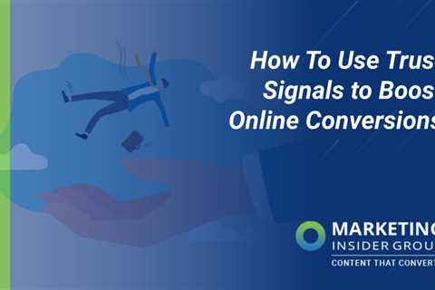 How to Use Trust Signals to Boost Online Conversions