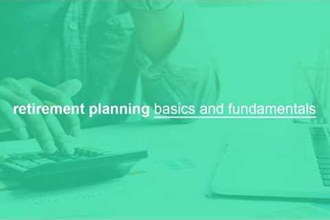 retirement planning 101, understanding retirement planning basics and fundamentals