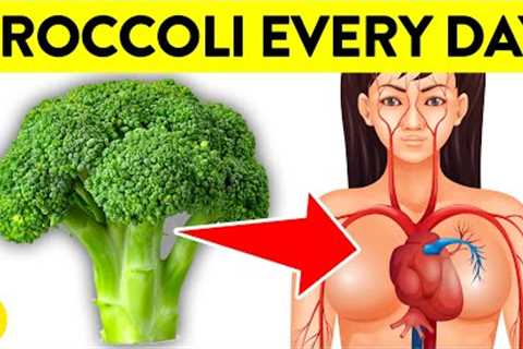 What Happens To Your Body When You Eat Broccoli Every Day
