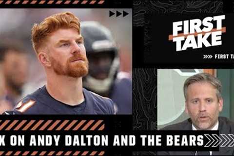 Max agrees with Matt Nagy’s decision to name Andy Dalton the Bears’ Week 1 starter | First Take