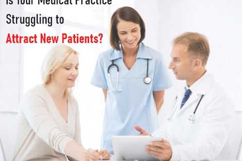 Are you struggling to attract new patients for your medical practice?