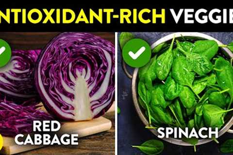 9 Antioxidant-Rich Vegetables You Should Be Eating