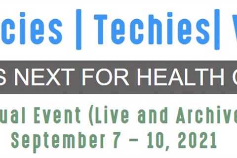 Policies|Techies|VCs: What’s Next For Health Care–Virtual Conference is Sept 7-10