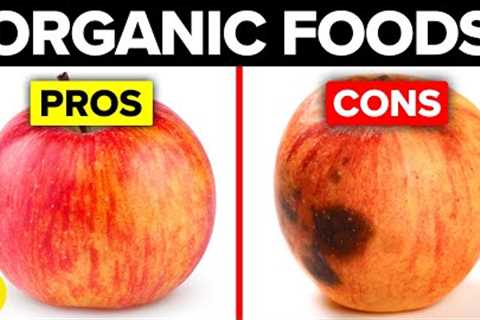 9 Good Things You Didn't Know About Organic Food & 4 Cons Of Organic Food