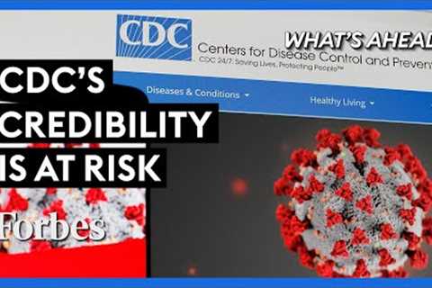 CDC’s Credibility Is At Risk: Why It Should Focus Only On Public Health - Steve Forbes | Forbes