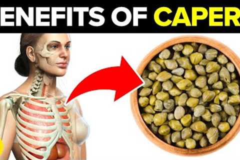 13 Benefits Of Capers For Weight Loss, Strong Bones & Skin Cancer