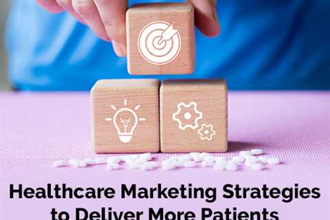 Healthcare Marketing Strategies to Get More Patients
