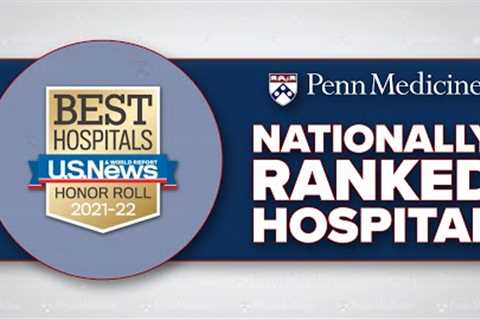 For 2021-22, Penn Medicine is ranked among the nation's top hospitals