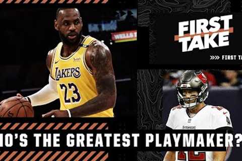 LeBron or Brady: Who’s the greatest playmaker in sports? First Take debates