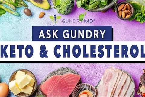 Does a Keto diet raise cholesterol? - Ask Gundry