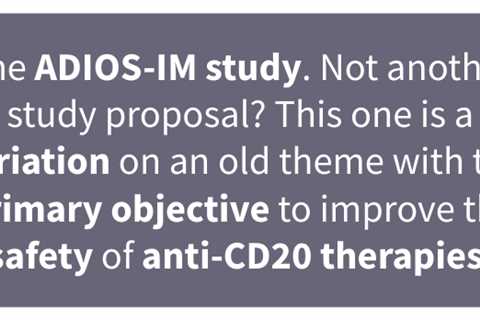 Derisking anti-CD20: the ADIOS-IM study