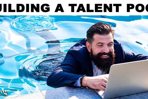 In a tight market, building a talent pool