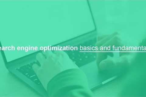 SEO basics, search engine optimization basics and fundamentals