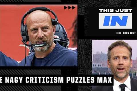The Matt Nagy criticism is puzzling to Max Kellerman | This Just In