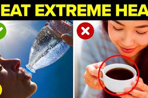 18 Effective Ways To Beat Extreme Heat