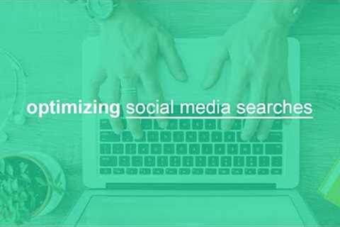optimizing social media searches