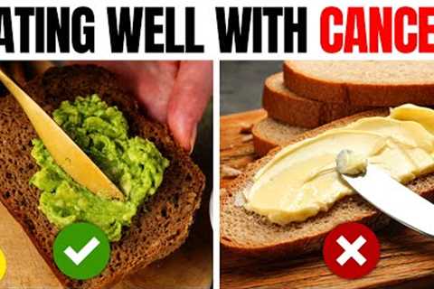 4 Reasons To Eat Well When You Have Cancer | Beating Cancer Through Diet