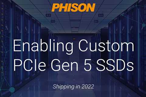 PCIe Gen 5.0 SSDs With Phison’s Next-Gen E26 Controller To Start Shipping in 2022, Up To 16 GB/s..