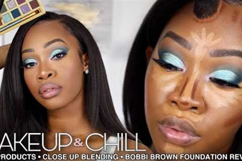 MAKEUP & CHILL | Close-Up Blending + More New Products + Bobbi Brown FOUNDATION Review | Maya..