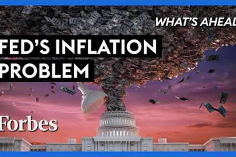 Is Inflation A Bigger Problem Than The Fed Thinks? - Steve Forbes | What's Ahead | Forbes