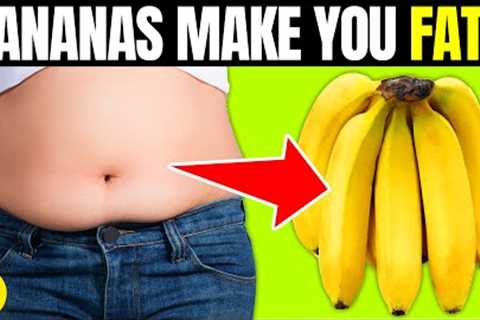 Do Bananas Make You Fat Or Are They Weight-Loss-Friendly? | Banana Myth Breaker