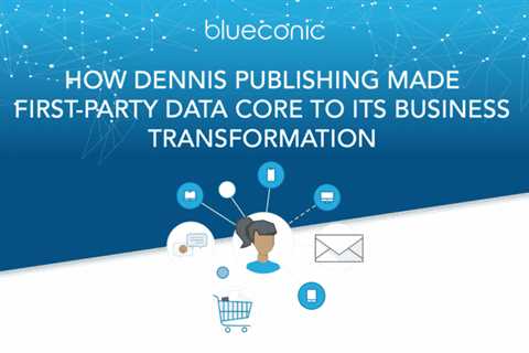 How Dennis Publishing made first-party data core to its business transformation