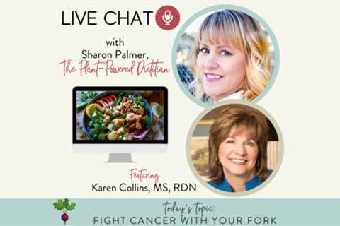 Live Chat: Fight Cancer with Your Fork with Karen Collins