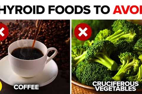 9 Foods to Avoid When You Have Hypothyroidism