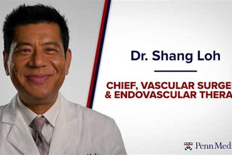 Meet Vascular Surgeon Dr. Shang Loh