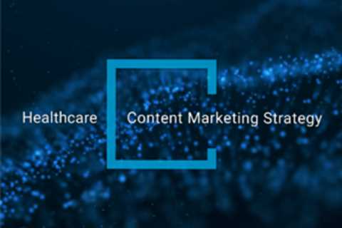 How to build a healthcare content marketing strategy: A 10-Step guide