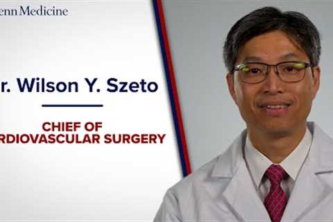 Meet Cardiac Surgeon Dr. Wilson Szeto