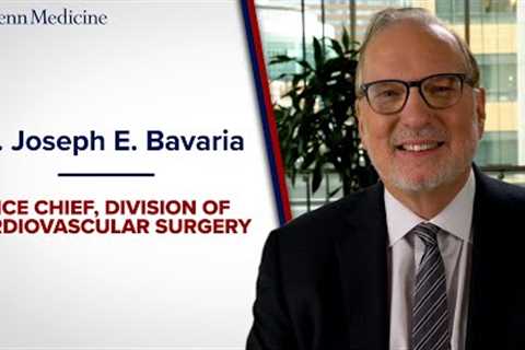 Meet Cardiac Surgeon Dr. Joseph Bavaria