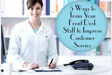 Five Ways to Improve Customer Service with Front Desk Staff
