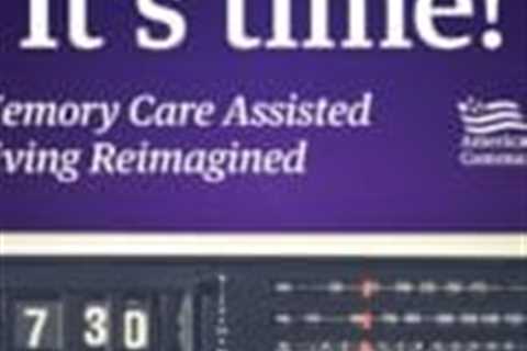 It’s Time – Memory Care Assisted Living Reimagined