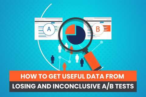 How to Get Useful Data From Losing and Inconclusive A/B Tests