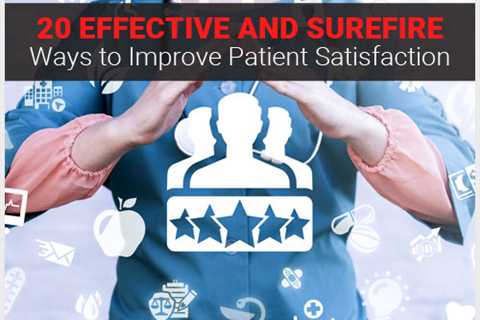 20 Surefire and Effective Ways to Increase Patient Satisfaction