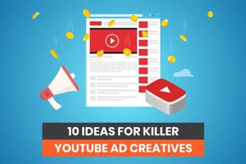 10 Ideas For Killer YouTube Ad Creatives