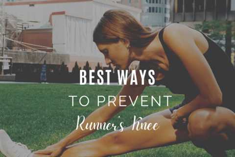 Best Ways to Prevent Runner’s Knee