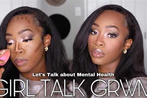 Girl Talk GRWM | Lets Talk about Mental Health! | Maya Galore
